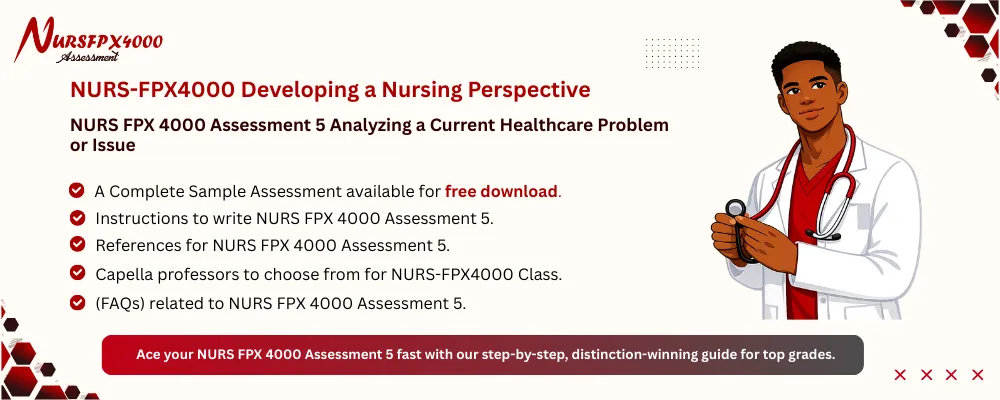 NURS FPX 4000 Assessment 5 Analyzing a Current Healthcare Problem or Issue