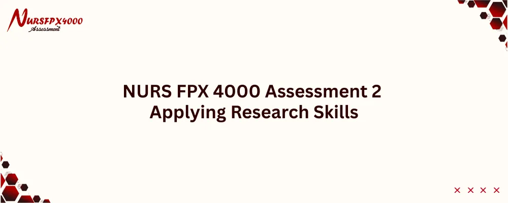 NURS FPX 4000 Assessment 2 Applying Research Skills