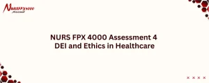 NURS FPX 4000 Assessment 4 DEI and Ethics in Healthcare