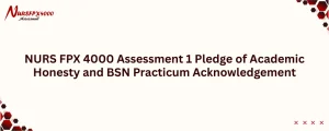 NURS FPX 4000 Assessment 1 Pledge of Academic Honesty and BSN Practicum Acknowledgement