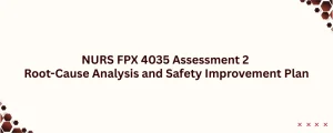 NURS FPX 4035 Assessment 2 Root-Cause Analysis and Safety Improvement Plan