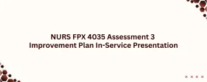 NURS FPX 4035 Assessment 3 Improvement Plan In-Service Presentation