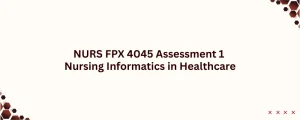 NURS FPX 4045 Assessment 1 Nursing Informatics in Healthcare
