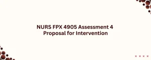 NURS FPX 4905 Assessment 4 Proposal for Intervention